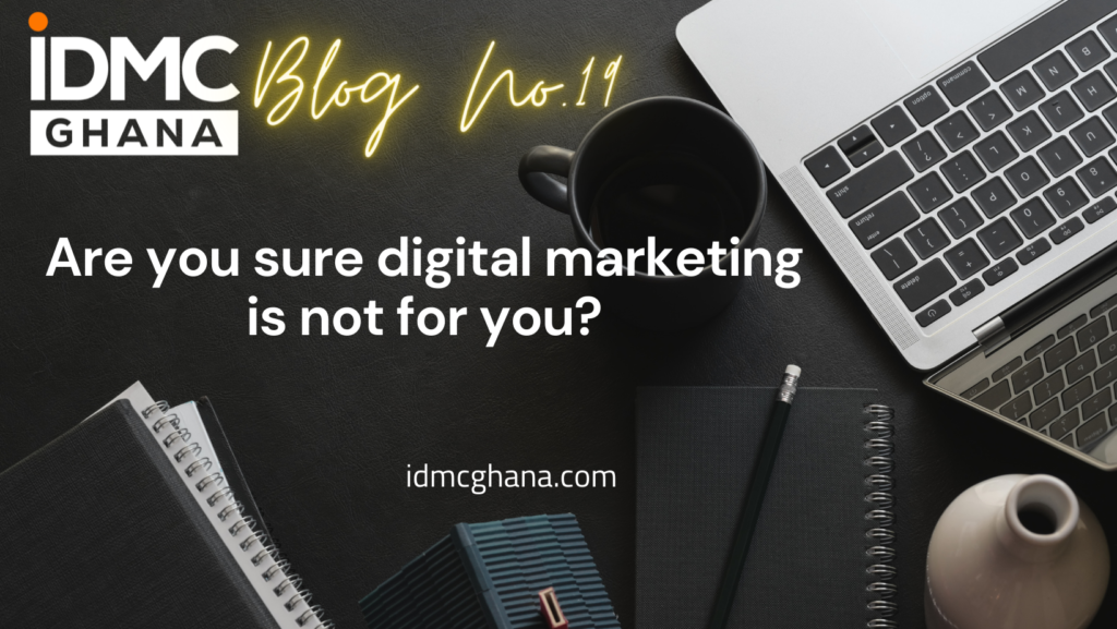 Are you sure Digital Marketing is not for you?