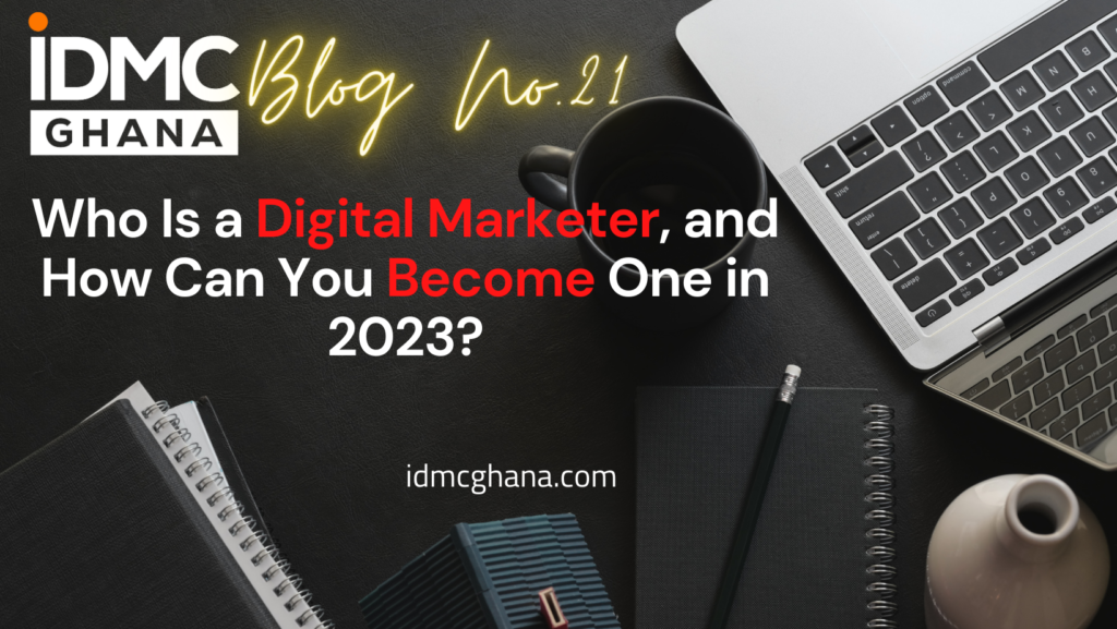 Who Is a Digital Marketer, and How Can You Become One in 2023?