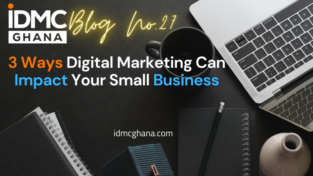 3 Ways That Digital Marketing Can Impact Your Small Business