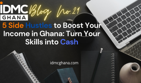 5 Side Hustles to Boost Your Income in Ghana: Turn Your Skills into Cash